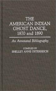 Cover of: The American Indian ghost dance, 1870 and 1890: an annotated bibliography