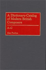 Cover of: A Dictionary-Catalog of Modern British Composers | Alan Poulton