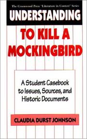 Understanding To kill a mockingbird : a student casebook to issues, sources, and historical documents