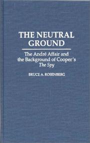 Cover of: The neutral ground: the André affair and the background of Cooper's The spy