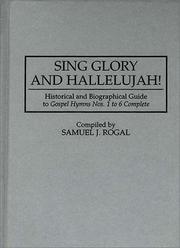 Sing glory and hallelujah! : historical and biographical guide to Gospel hymns nos. 1 to 6 complete