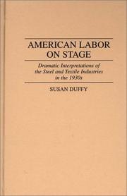 American labor on stage : dramatic interpretations of the steel and textile industries in the 1930s