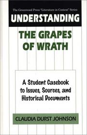Cover of: Understanding The grapes of wrath: a student casebook to issues, sources, and historical documents