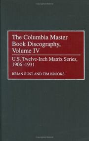 Cover of: The Columbia Master Book Discography, Volume IV: U.S. Twelve-Inch Matrix Series, 1906-1931 (Discographies)