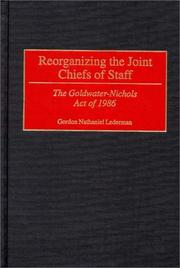 Reorganizing the Joint Chiefs of Staff : the Goldwater-Nichols Act of 1986