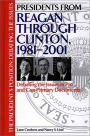 Cover of: Presidents from Reagan through Clinton, 1981-2001: Debating the Issues in Pro and Con Primary Documents (The President's Position: Debating the Issues)