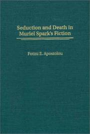 Seduction and Death in Muriel Spark's Fiction by Fotini E. Apostolou