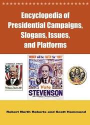 Encyclopedia of presidential campaigns, slogans, issues, and platforms by Robert North Roberts