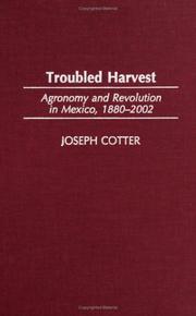 Cover of: Troubled Harvest: Agronomy and Revolution in Mexico, 1880-2002 (Contributions in Latin American Studies)