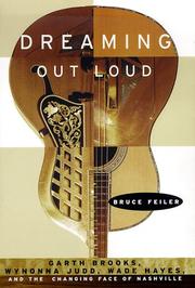 Cover of: Dreaming out loud: Garth Brooks, Wynonna Judd, Wade Hayes, and the changing face of Nashville