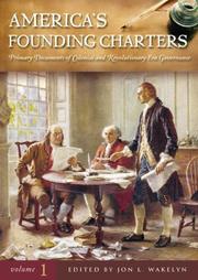 Cover of: America's Founding Charters [Three Volumes]: Primary Documents of Colonial and Revolutionary Era Governance