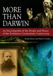 More than Darwin : an encyclopedia of the people and places of the evolution-creationism controversy