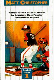 Cover of: Matt Christopher: Action-Packed Baseball Stories/Look Who's Playing First Base/Catcher With a Glass Arm/the Kid Who Only Hit Homers (Baseball)