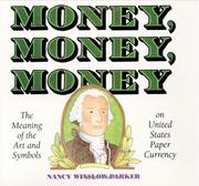Cover of: Money, money, money: the meaning of the art and symbols on United States paper currency