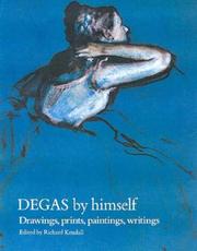 Degas by himself : drawings, prints, paintings, writings