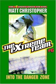 Cover of: Extreme Team, The: Into the Danger Zone - Book #6 (Extreme Team)