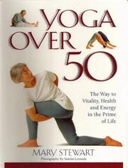 Yoga over 50 : the way to vitality, health and energy in later life