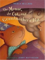 Cover of: The mouse, the cat, and Grandmother's hat by Nancy Willard