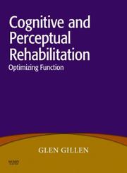 Cover of: Cognitive and Perceptual Rehabilitation: Optimizing Function
