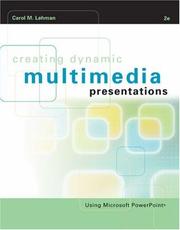 Creating dynamic multimedia presentations by Carol M. Lehman