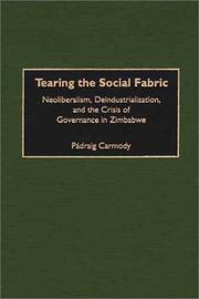 Tearing the social fabric : neoliberalism, deindustrialization, and the crisis of governance in Zimbabwe