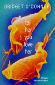 Cover of: Tell her you love her by Bridget O'Connor