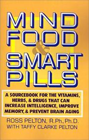 Cover of: Mind food & smart pills: a sourcebook for the vitamins, herbs, and drugs that can increase intelligence, improve memory, and prevent brain aging