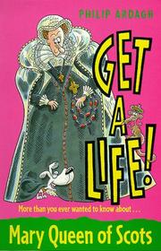 Get a life! Mary Queen of Scots