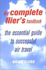 The complete flier's handbook : the essential guide to successful air travel