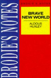 Cover of: Alex Huxley's Brave New World: Brodie's Notes (Brodies Notes)