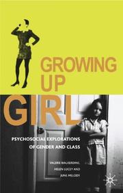 Growing up girl : psychosocial explorations of gender and class