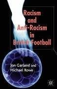 Racism and Anti-Racism in Football by Jon Garland, Michael Rowe