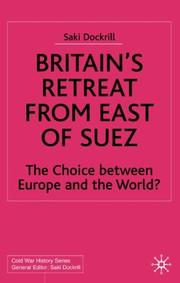 Britain's retreat from east of Suez : the choice between Europe and the world?