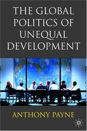 Cover of: The global politics of unequal development by Anthony Payne