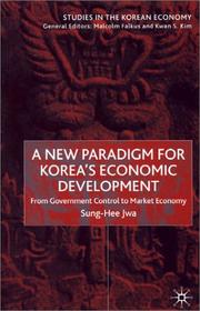 Cover of: A New Paradigm For Korea's Economic Development: From Government Control to Market Economy (Studies in the Korean Economy)