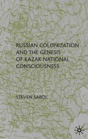 Cover of: Russian colonization and the genesis of Kazak national consciousness by Steven Sabol