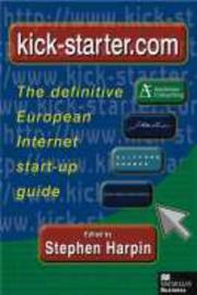 Kick-starter.com : the definitive European internet start-up guide