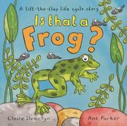 Is that a frog? : a lift-the-flap life cycle story