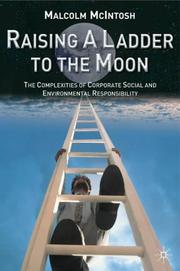 Cover of: Raising a Ladder to the Moon: The Complexities of Corporate Social and Environmental Responsibility