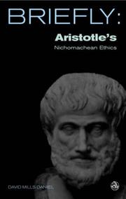 Briefly: Aristotle's The Nicomachean Ethics by David Mills Daniel
