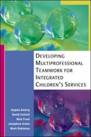 Developing multi-professional teamwork for integrated children's services : research, policy and practice