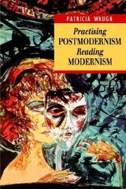 Cover of: Practising postmodernism, reading modernism by Patricia Waugh