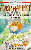 Flash Harriet and the fiendishly wicked whistle mystery