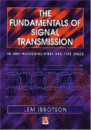 The fundamentals of signal transmission : in line, waveguide, fibre and free space