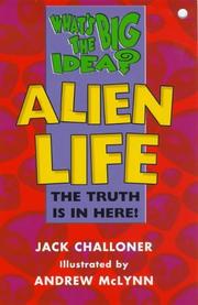 Cover of: What's the Big Idea? Alien Life: The Truth Is in Here (What's the Big Idea?)