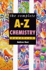 The complete A-Z chemistry handbook by J. A. Hunt