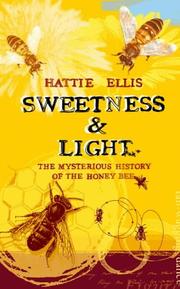 Sweetness & light : the mysterious history of the honey bee