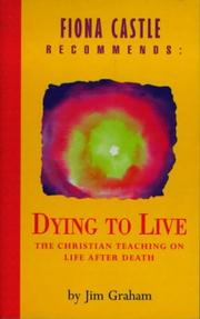 Dying to live : the Christian teaching on life after death