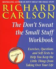 Don't sweat the small stuff workbook : simple ways to keep the little things from taking over your life