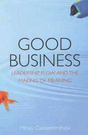 Good business : leadership, flow, and the making of meaning